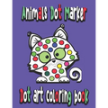 Dot art coloring book: Animals Dot Marker: dot marker children