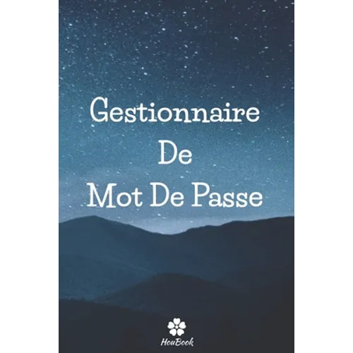 Gestionnaire De Mot De Passe: Un carnet parfait pour protéger tous vos noms d'utilisateur et mots de passe