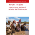 Instant Insights: Improving the Welfare of Growing and Finishing Pigs