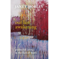 Our Last Awakening: Poems for Living in the Face of Death