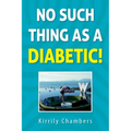 No Such Thing As a Diabetic!