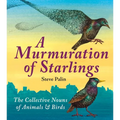 A Murmuration of Starlings: The Collective Nouns of Animals and Birds