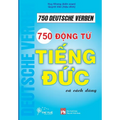 750 Deutsche Verben: 750 động từ tiếng Đức cho người Việt