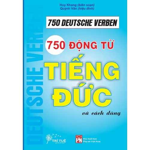750 Deutsche Verben: 750 động từ tiếng Đức cho người Việt