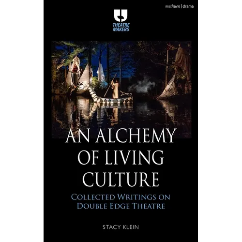 An Alchemy of Living Culture: Collected Writings on Double Edge Theatre