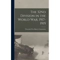 The 32Nd Division in the World War, 1917-1919