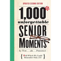 1,000 Unforgettable Senior Moments: Of Which We Could Remember Only 254