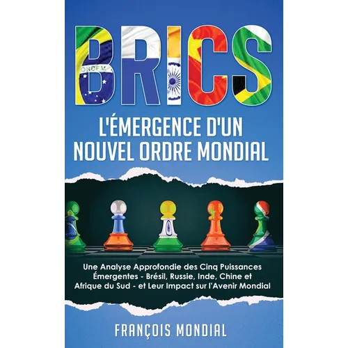 Brics: L'Émergence d'un Nouvel Ordre Mondial: L'Émergence d'un Nouvel Ordre Mondial: Une Analyse Approfondie des Cinq Puissances Émergentes - Brésil,