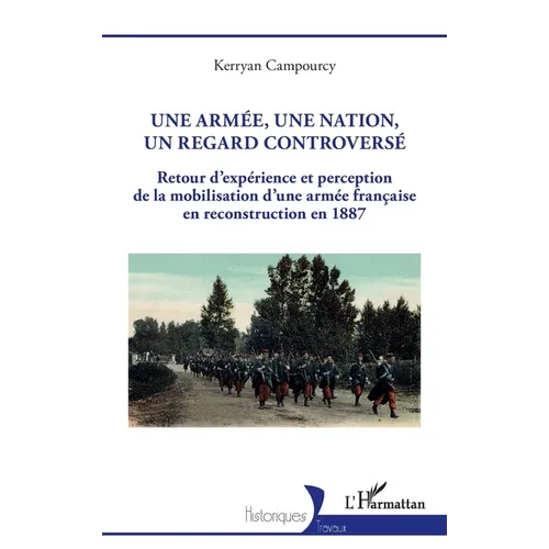 Une armée, une nation, un regard controversé: Retour d'expérience et perception de la mobilisation d'une armée française en reconstruction en 1887