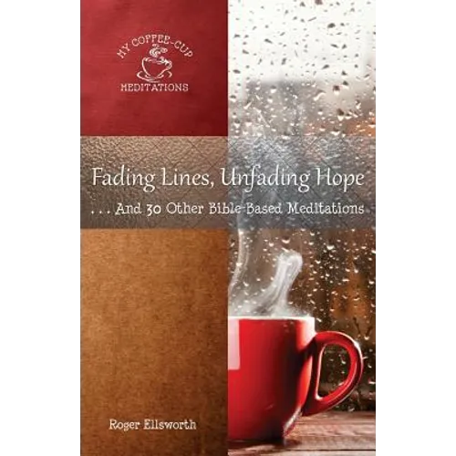 Fading Lines, Unfading Hope: ...And 30 Other Bible-Based Meditations