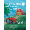The Tractor Who Wants To Fall Asleep: A New Way of Getting Children to Sleep