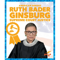 Ruth Bader Ginsburg: Supreme Court Justice