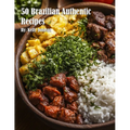 50 Brazilian Authentic Recipes