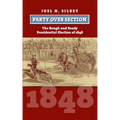 Party Over Section: The Rough and Ready Presidential Election of 1848