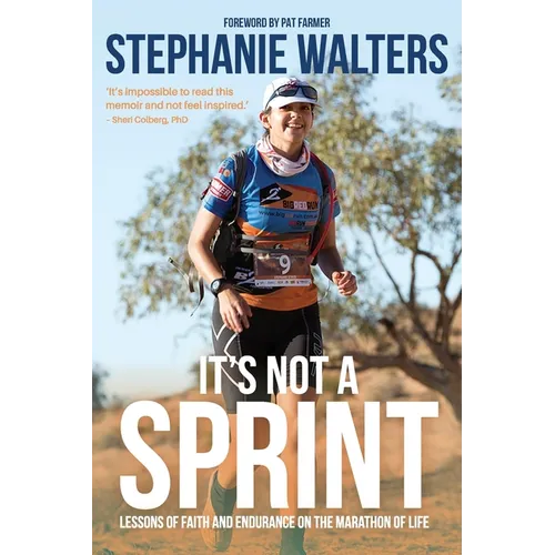 It's Not A Sprint: Lessons of Faith and Endurance on the Marathon of Life