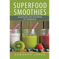 Superfood Smoothies: Superfoods with Smoothies for Weightloss