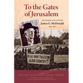 To the Gates of Jerusalem: The Diaries and Papers of James G. McDonald, 1945-1947