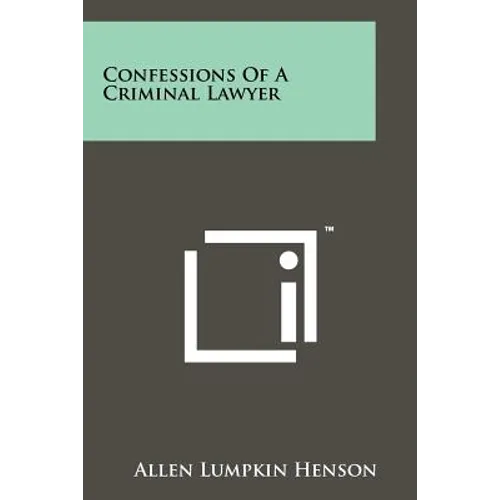 Confessions Of A Criminal Lawyer