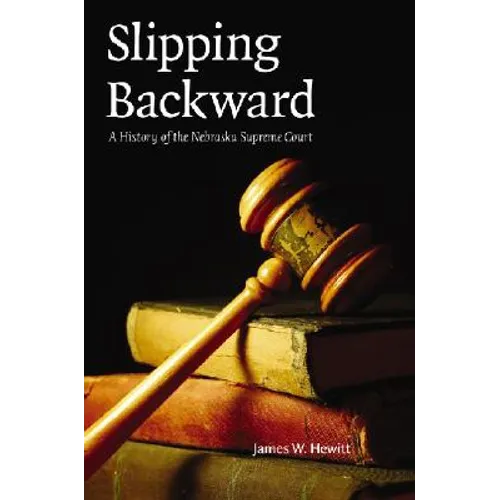 Slipping Backward: A History of the Nebraska Supreme Court Volume 8