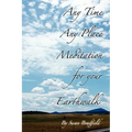 Any Time Any Place Meditation for your Earthwalk