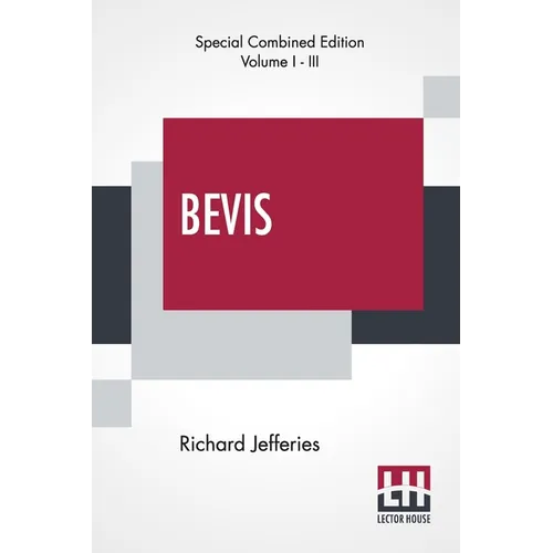 Bevis (Complete): The Story Of A Boy, Complete Edition Of Three Volumes, Vol. I. - III.