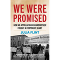 We Were Promised: How an Appalachian Grandmother Fought a Corporate Giant