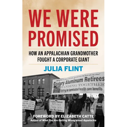 We Were Promised: How an Appalachian Grandmother Fought a Corporate Giant