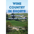 Wine Country in Shorts: The Stories of Napa and Sonoma