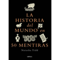 La Historia del Mundo En 50 Mentiras / A Short History of the World in 50 Lies