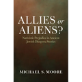 Allies or Aliens?: Nativistic Prejudice in Ancient Jewish Diaspora Stories