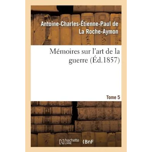 Mémoires Sur l'Art de la Guerre. Tome 5