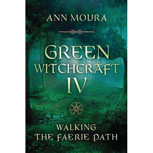 Green Witchcraft IV: Walking the Faerie Path