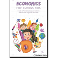 Economics and Children: A Guide to Financial Literacy and Economic Understanding for the Next Generation