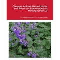 Diaspora Animal-Named Herbs and Roots: An Ethnobotanical Heritage (Book 2)