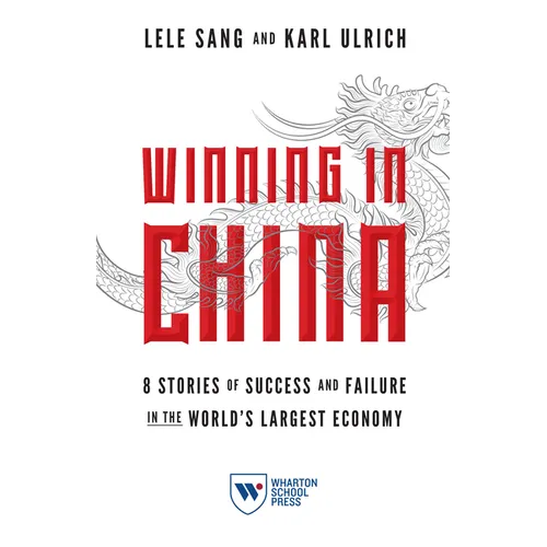 Winning in China: 8 Stories of Success and Failure in the World's Largest Economy