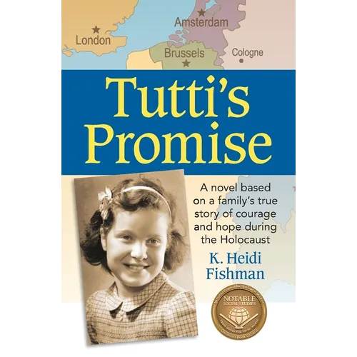 Tutti's Promise: A novel based on a family's true story of courage and hope during the Holocaust