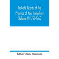 Probate Records of the Province of New Hampshire (Volume VI) 1757-1760