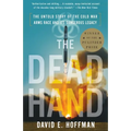 The Dead Hand (Pulitzer Prize Winner): The Untold Story of the Cold War Arms Race and Its Dangerous Legacy