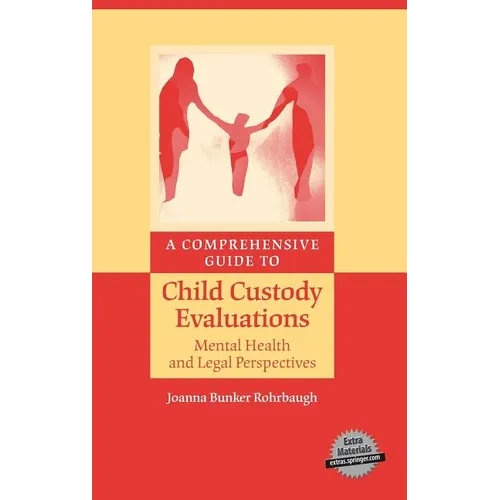 A Comprehensive Guide to Child Custody Evaluations: Mental Health and Legal Perspectives