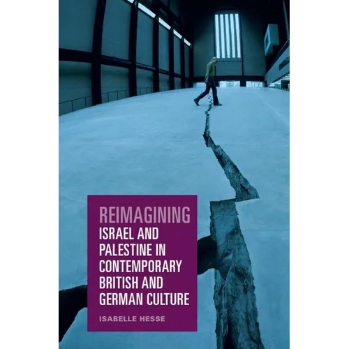 Reimagining Israel and Palestine in Contemporary British and German Culture