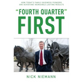 Fourth Quarter First: How Today's Family Business Pioneers are Achieving Incredible Lasting Results