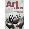 Art Beyond Borders: Artistic Exchange in Communist Europe (1945-1989)