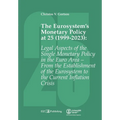 The Eurosystem's Monetary Policy at 25 (1999-2023): Legal Aspects of the Single Monetary Policy in the Euro Area - From the Establishment of the Euros
