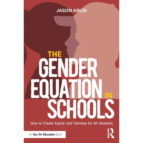 The Gender Equation in Schools: How to Create Equity and Fairness for All Students