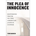 The Plea of Innocence: Restoring Truth to the American Justice System