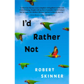 I'd Rather Not: Essays