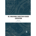 Re-Imagining Christian Higher Education