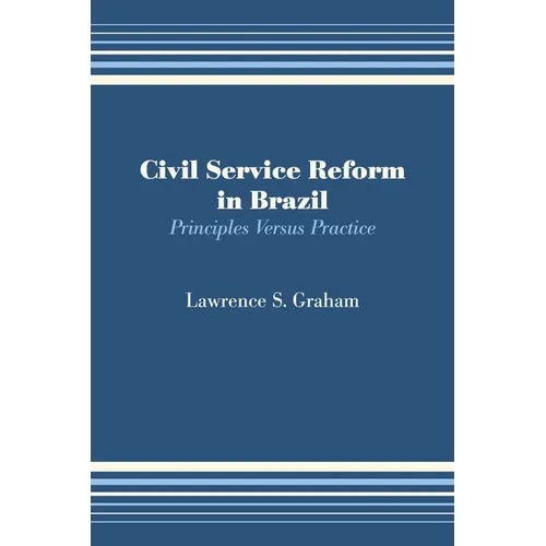 Civil Service Reform in Brazil: Principles Versus Practice - Paperback