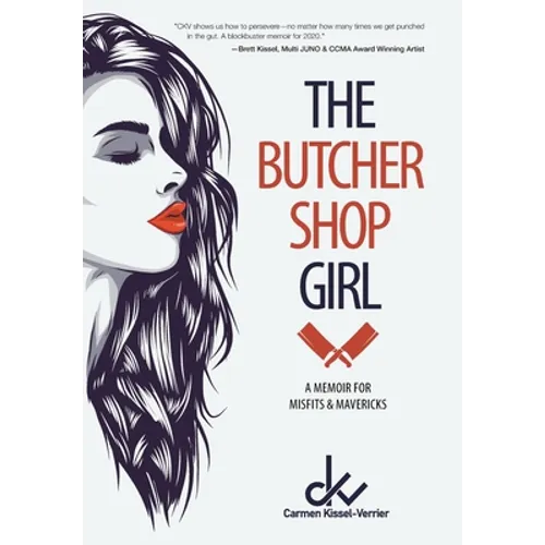 The Butcher Shop Girl: A Memoir for Misfits & Mavericks