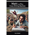 Matt and His Crazy Writing Machine